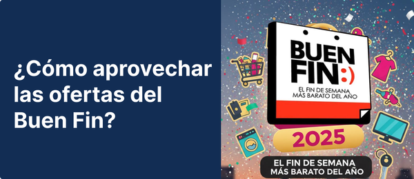 Buen Fin 2025: Cómo aprovechar las ofertas sin quebrar tu cartera
